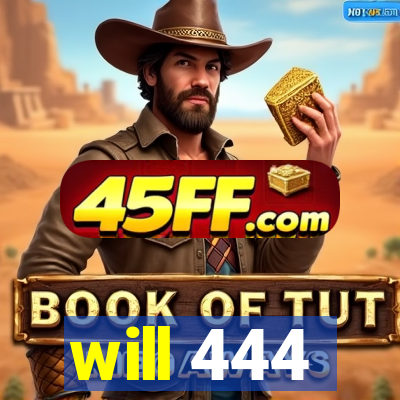 will 444
